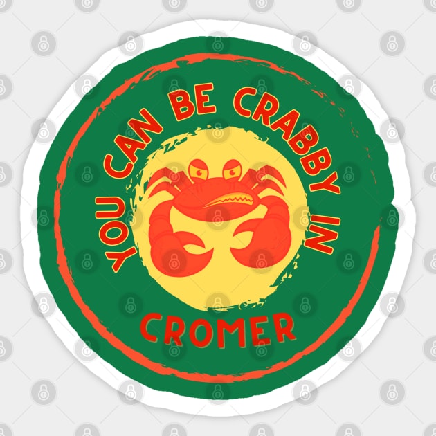 You can be Crabby in Cromer Sticker by MyriadNorfolk